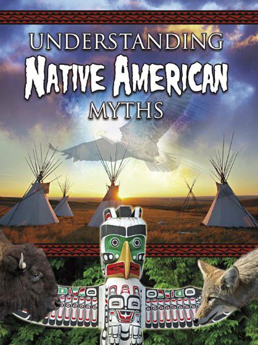 Title details for Understanding Native American Myths by Megan Kopp - Available